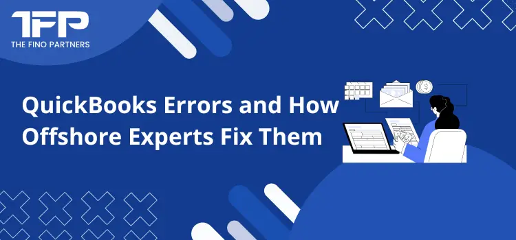 QuickBooks Errors and How Offshore Experts Fix Them